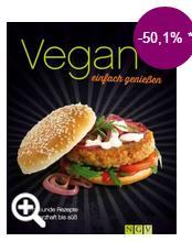 Vegan - einfach genießen - 80 gesunde vegane Rezepte von herzhaft bis süß von Greta Jansen