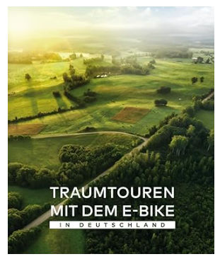 Die 100 schönsten E-Bike-Touren in Deutschland
